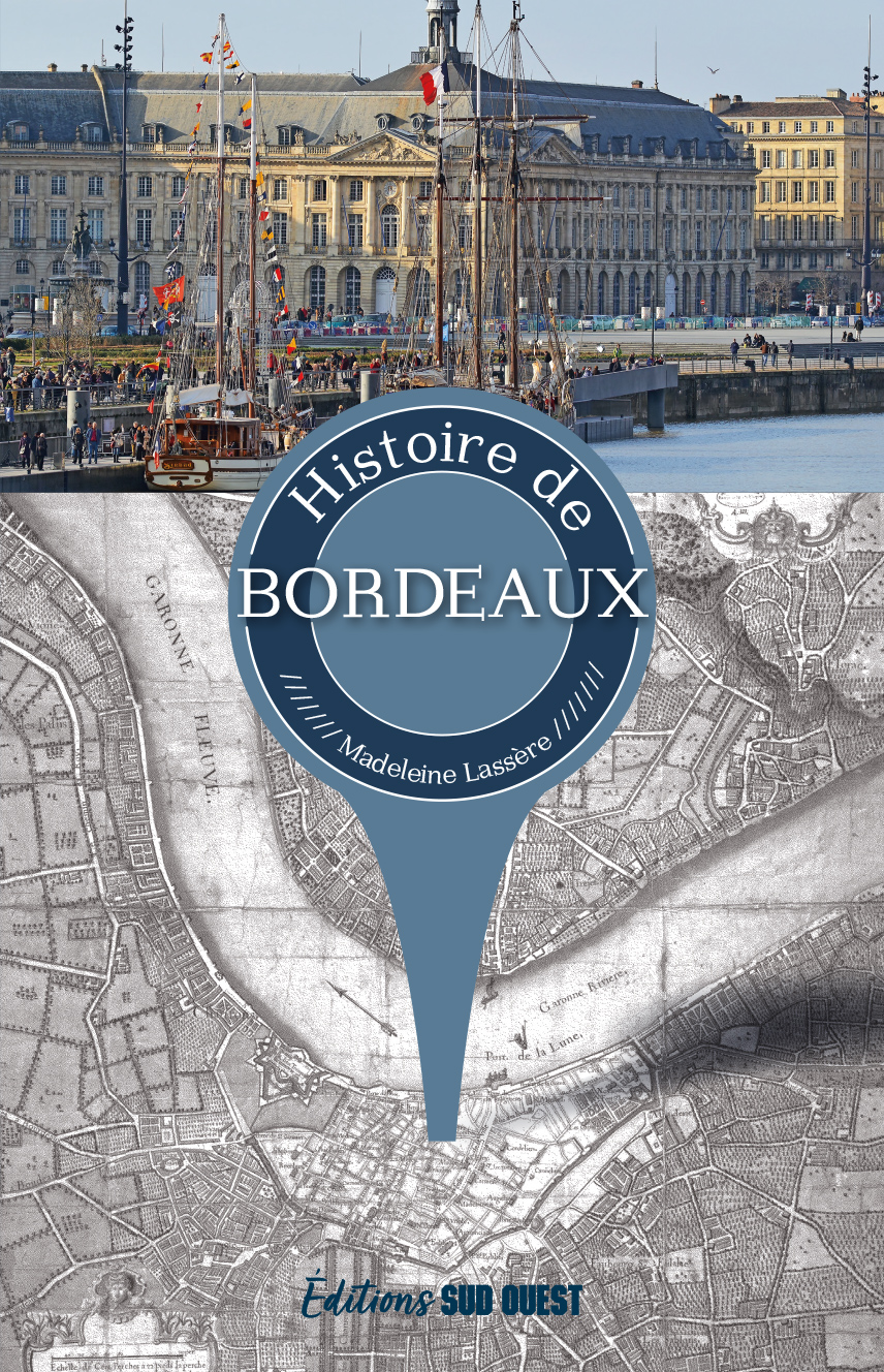 Histoire de Bordeaux Éditions Sud OuestÉditions Sud Ouest